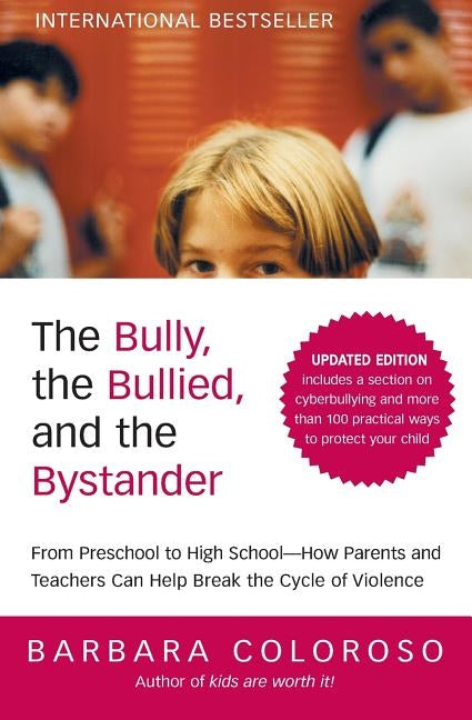 The Bully, the Bullied, and the Bystander by Coloroso, Barbara