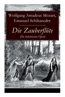 Die Zauberflöte - Die beliebtesten Opern by Mozart, Wolfgang Amadeus