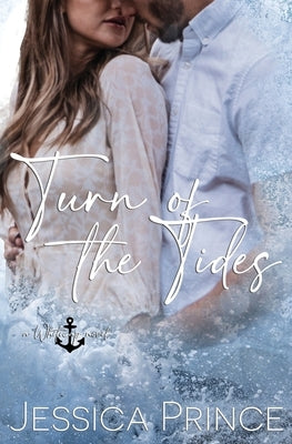 Turn of the Tides: a Small Town Enemies to Lovers Romance by Prince, Jessica