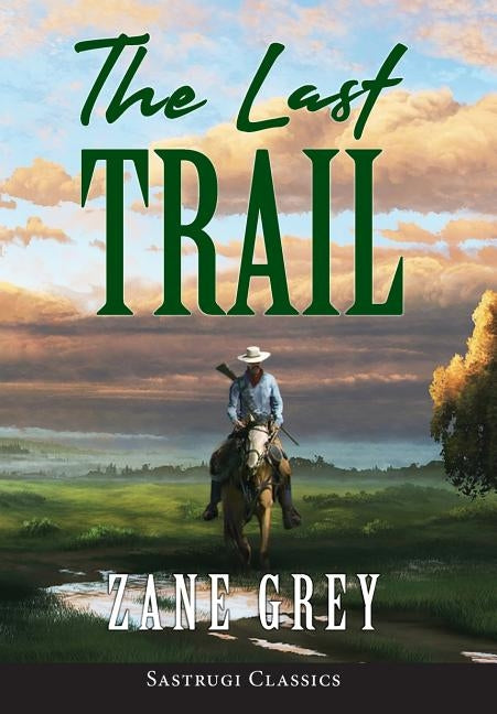 The Last Trail (ANNOTATED) by Grey, Zane