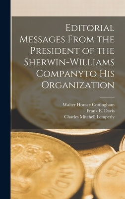 Editorial Messages From the President of the Sherwin-Williams Companyto His Organization by Cottingham, Walter Horace