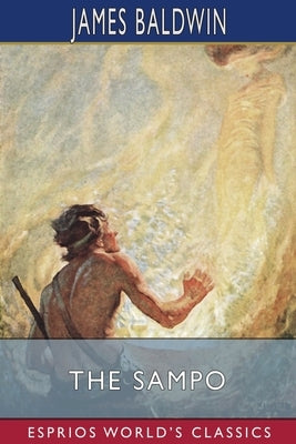 The Sampo (Esprios Classics): A Wonder Tale of the Old North by Baldwin, James