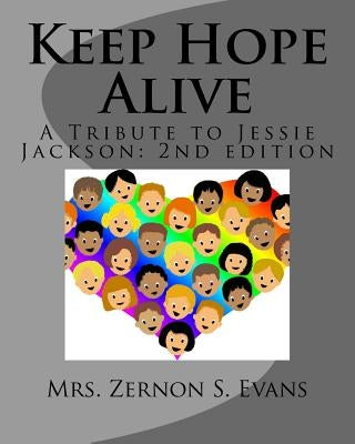 Keep Hope Alive: A Tribute to Jessie Jackson by Evans, Zernon Simes