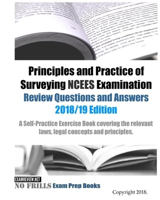 Principles and Practice of Surveying NCEES Examination Review Questions and Answers 2018/19 Edition by Examreview