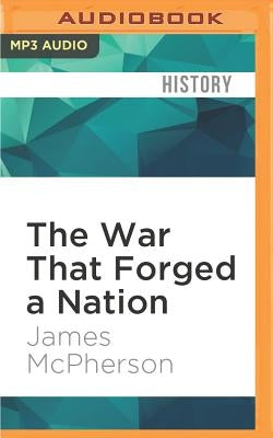 The War That Forged a Nation: Why the Civil War Still Matters by McPherson, James