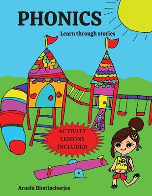 Phonics: Learn through Stories by Bhattacharjee, Arushi