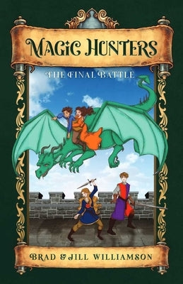 Magic Hunters: The Final Battle by Williamson, Jill