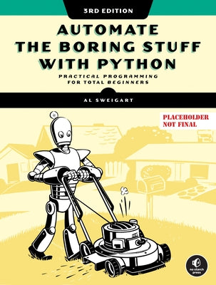 Automate the Boring Stuff with Python, 3rd Edition by Sweigart, Al