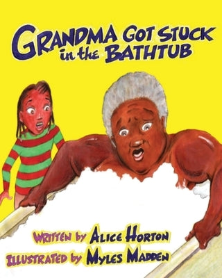 Grandma Got Stuck in the Bathtub by Madden, Myles C.