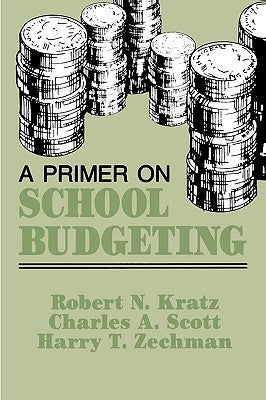 A Primer on School Budgeting by Kratz, Robert N.