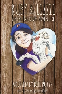 Ruby and Lizzie: The Raging River Adventure by Potts, Bill