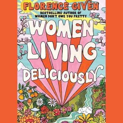 Women Living Deliciously by Given, Florence