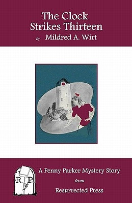 The Clock Strikes Thirteen: A Penny Parker Mystery Story by Wirt, Mildred A.