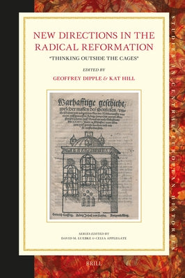 New Directions in the Radical Reformation: "Thinking Outside the Cages" by Dipple, Geoffrey