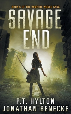 The Savage End by Benecke, Jonathan