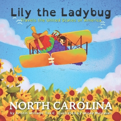 Lily the Ladybug Travels the United States of America - North Carolina: North Carolina by Tokic, Kristin Williams