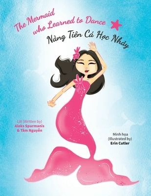 The Mermaid who Learned to Dance - Nàng Tiên Cá H&#7885;c Nh&#7843;y by Spurmanis, Aleks