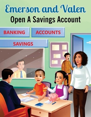 Emerson and Valen Open A Savings Account by Leonard, M. S.