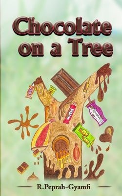 Chocolate On A Tree by Peprah-Gyamfi, Robert