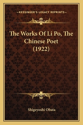 The Works of Li Po, the Chinese Poet (1922) by Obata, Shigeyoshi