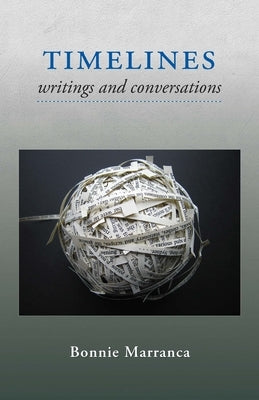 Timelines: Writings and Conversations by Marranca, Bonnie