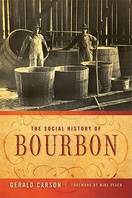 The Social History of Bourbon by Carson, Gerald