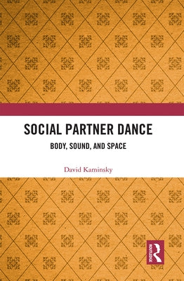 Social Partner Dance: Body, Sound, and Space by Kaminsky, David