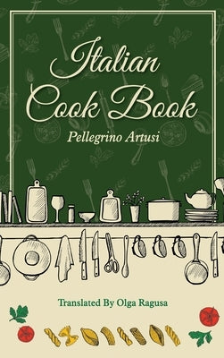 Italian Cook Book by Artusi, Pellegrino