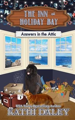 The Inn at Holiday Bay: Answers in the Attic by Daley, Kathi