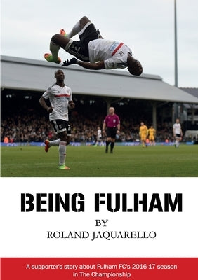 Being Fulham by Jaquarello, Roland