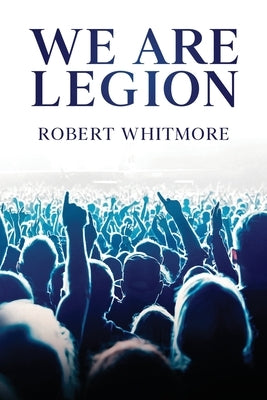 We Are Legion by Whitmore, Robert