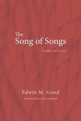 The Song of Songs by Good, Edwin M.