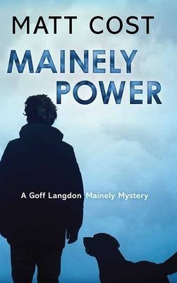 Mainely Power: A Goff Langdon Mainely Mystery by Cost, Matt