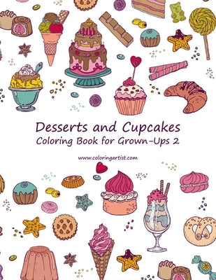 Desserts and Cupcakes Coloring Book for Grown-Ups 2 by Snels, Nick