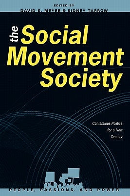 The Social Movement Society: Contentious Politics for a New Century by Meyer, David S.