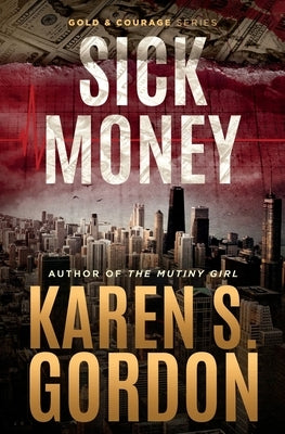 Sick Money: A Whodunnit Sure to Raise Your Blood Pressure by Gordon, Karen S.