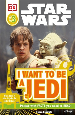 DK Readers L3: Star Wars: I Want to Be a Jedi: What Does It Take to Join the Jedi Order? by Windham, Ryder