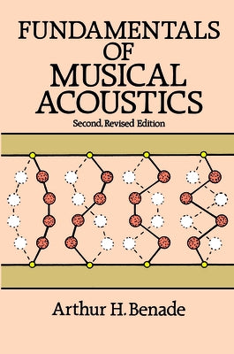 Fundamentals of Musical Acoustics: Second, Revised Edition by Benade, Arthur H.