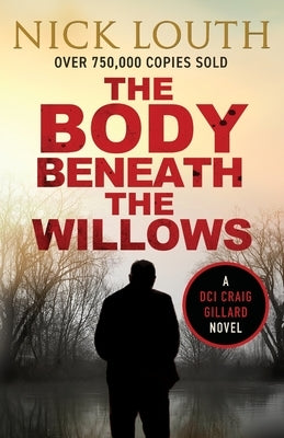 The Body Beneath the Willows by Louth, Nick