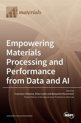 Empowering Materials Processing and Performance from Data and AI by Chinesta, Francisco