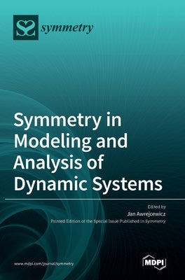 Symmetry in Modeling and Analysis of Dynamic Systems by Awrejcewicz, Jan