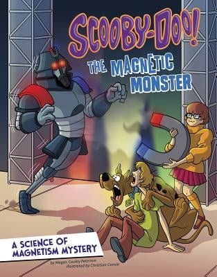 Scooby-Doo! a Science of Magnetism Mystery: The Magnetic Monster by Peterson, Megan Cooley