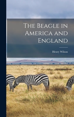 The Beagle in America and England by Prentice, Henry Wilson 1872-