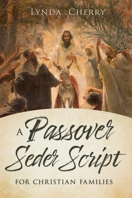 A Passover Seder Script for Christian Latter-Day Saint Families by 