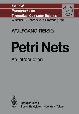 Petri Nets: An Introduction by Reisig, Wolfgang