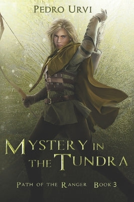 Mystery in the Tundra: (Path of the Ranger Book 3) by Sarima