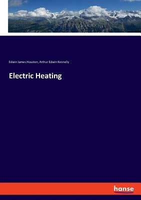 Electric Heating by Houston, Edwin James