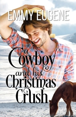 A Cowboy and his Christmas Crush by Eugene, Emmy