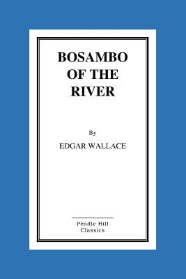 Bosambo of the River by Wallace, Edgar