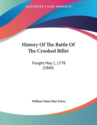 History Of The Battle Of The Crooked Billet: Fought May 1, 1778 (1860) by Davis, William Watts Hart